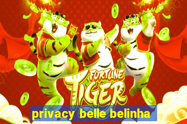 privacy belle belinha